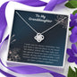 To My Granddaughter - From Grandma. You Have A Special Place In My Heart