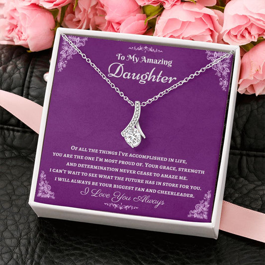 To My Amazing Daughter - I Will Always Be Your Biggest Fan And Cheerleader